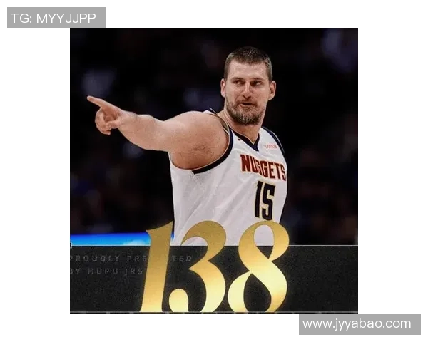 约基奇领衔掘金对决快船全力争胜展现球队实力与个人魅力